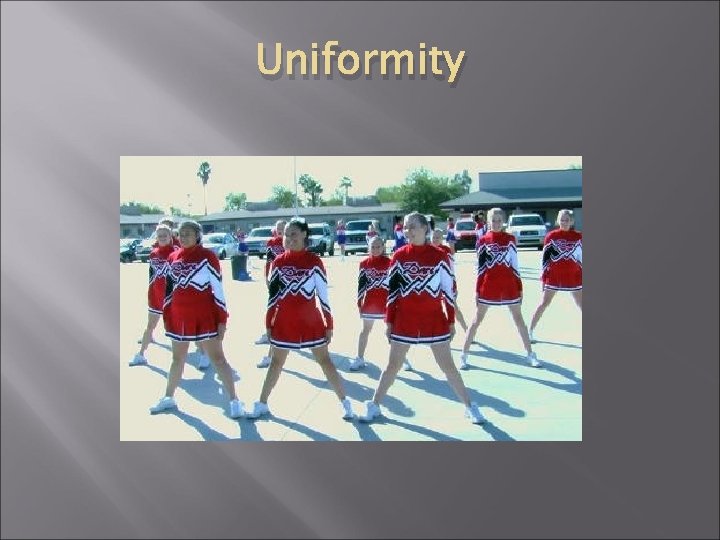 Uniformity 
