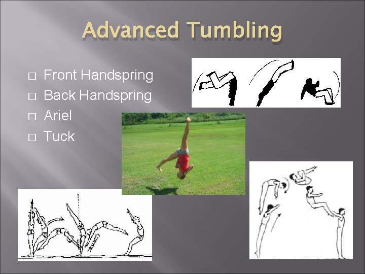 Advanced Tumbling � � Front Handspring Back Handspring Ariel Tuck 