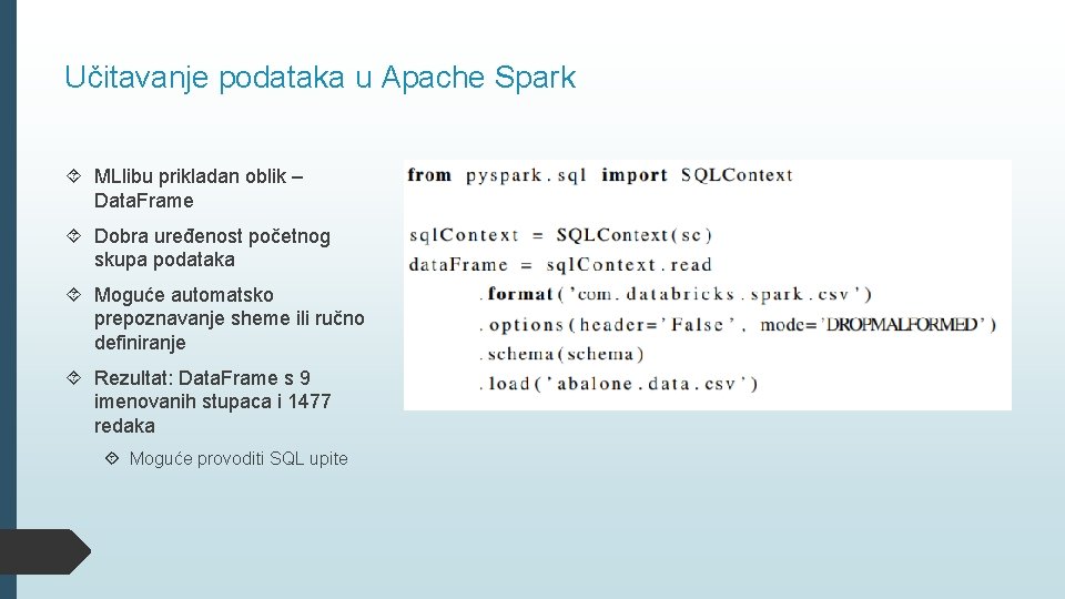 Učitavanje podataka u Apache Spark MLlibu prikladan oblik – Data. Frame Dobra uređenost početnog