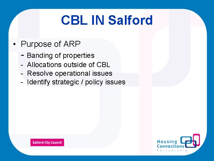 CBL IN Salford • Purpose of ARP - Banding of properties - Allocations outside