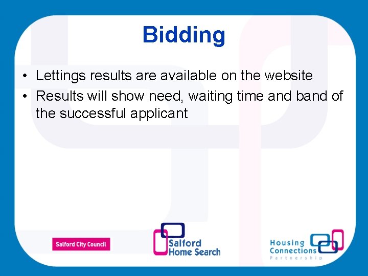 Bidding • Lettings results are available on the website • Results will show need,
