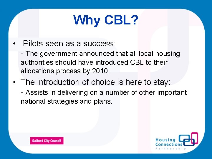 Why CBL? • Pilots seen as a success: - The government announced that all