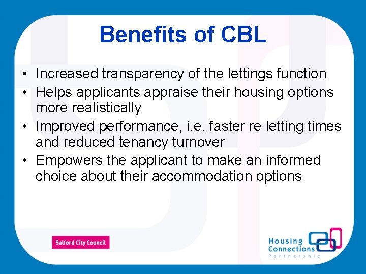 Benefits of CBL • Increased transparency of the lettings function • Helps applicants appraise