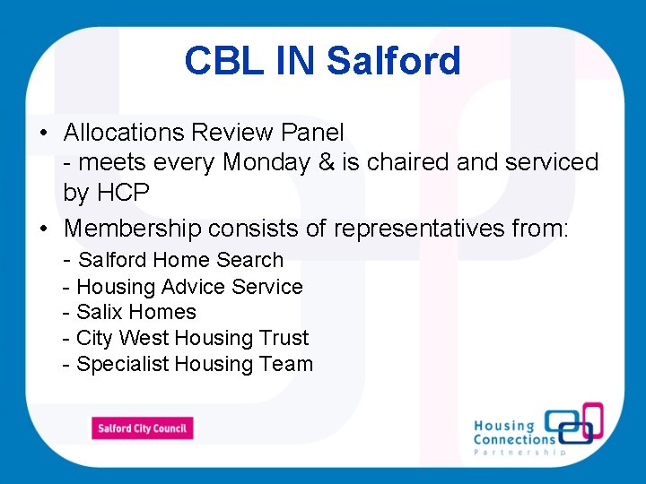 CBL IN Salford • Allocations Review Panel - meets every Monday & is chaired