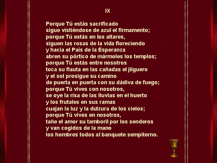 IX Porque Tú estás sacrificado sigue vistiéndose de azul el firmamento; porque Tú estás