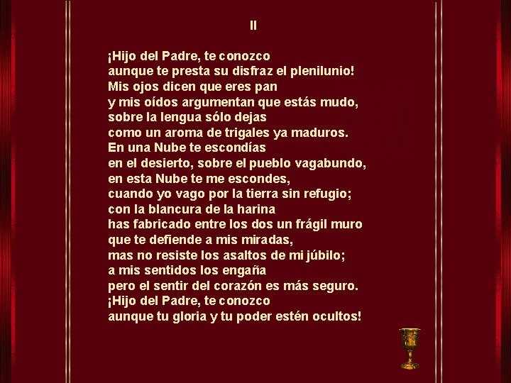 II ¡Hijo del Padre, te conozco aunque te presta su disfraz el plenilunio! Mis