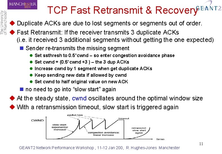 TCP Fast Retransmit & Recovery u Duplicate ACKs are due to lost segments or