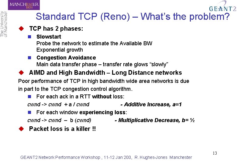 Standard TCP (Reno) – What’s the problem? u TCP has 2 phases: n Slowstart
