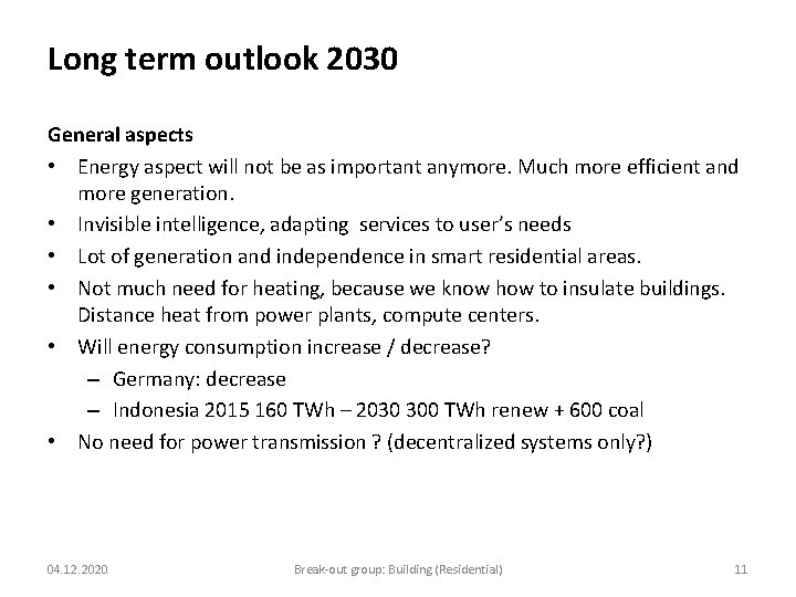 Long term outlook 2030 General aspects • Energy aspect will not be as important