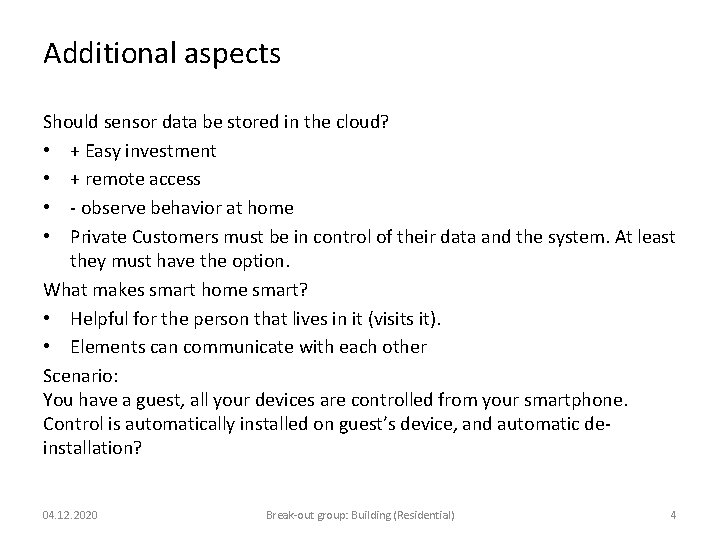 Additional aspects Should sensor data be stored in the cloud? • + Easy investment