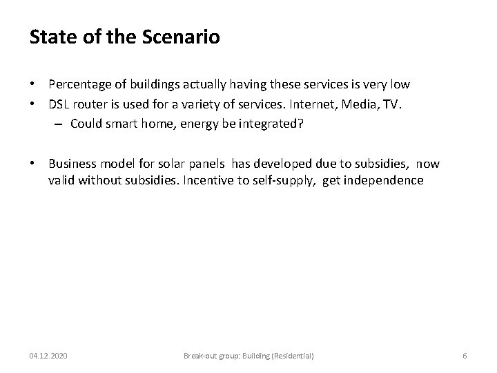 State of the Scenario • Percentage of buildings actually having these services is very