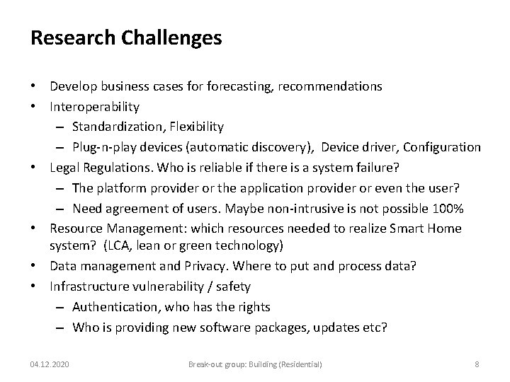 Research Challenges • Develop business cases forecasting, recommendations • Interoperability – Standardization, Flexibility –