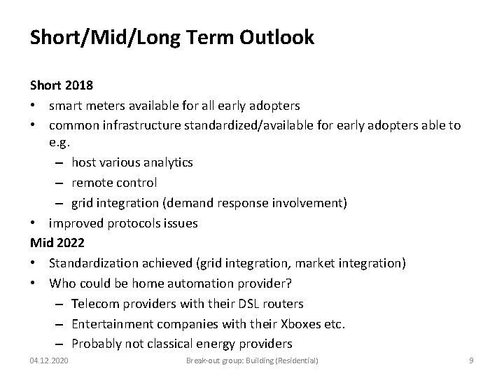 Short/Mid/Long Term Outlook Short 2018 • smart meters available for all early adopters •