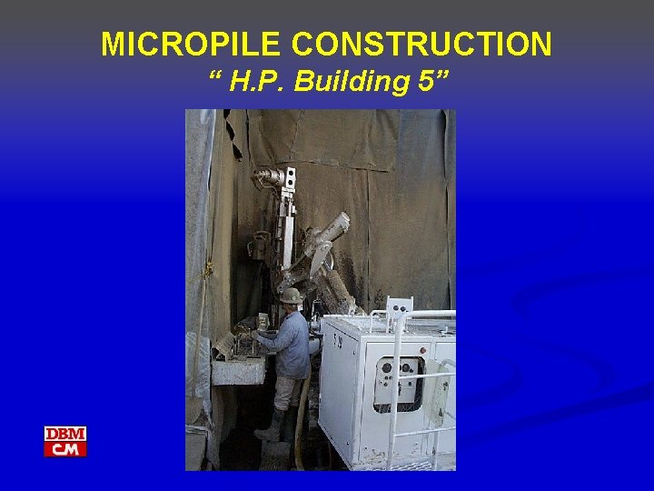 MICROPILE CONSTRUCTION “ H. P. Building 5” 