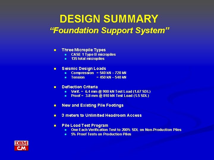 DESIGN SUMMARY “Foundation Support System” n Three Micropile Types n n n Seismic Design