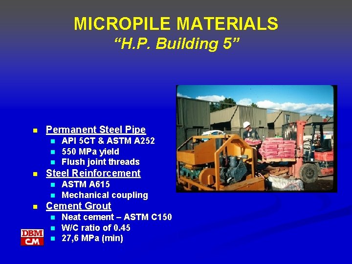 MICROPILE MATERIALS “H. P. Building 5” n Permanent Steel Pipe n n Steel Reinforcement