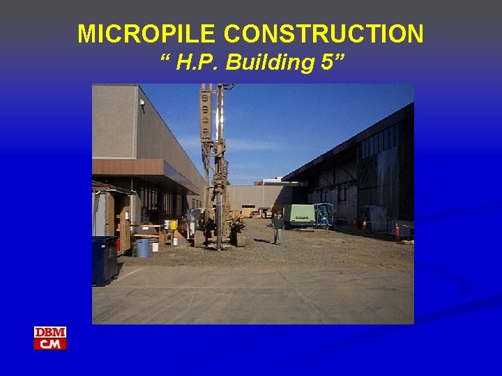 MICROPILE CONSTRUCTION “ H. P. Building 5” 