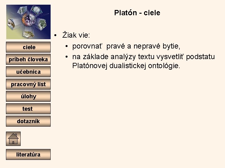 Platón - ciele príbeh človeka učebnica pracovný list úlohy test dotazník literatúra • Žiak