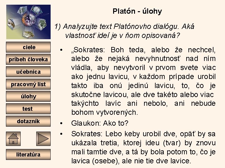Platón - úlohy 1) Analyzujte text Platónovho dialógu. Aká vlastnosť ideí je v ňom