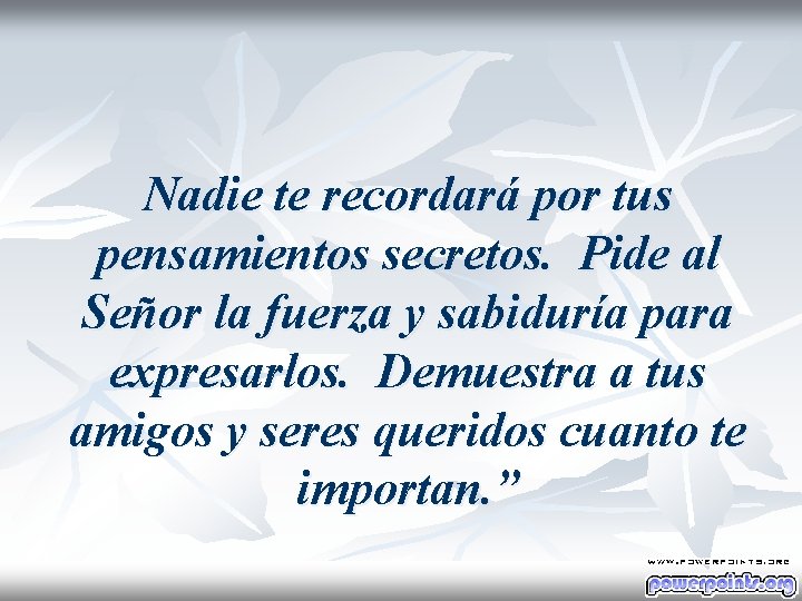 Nadie te recordará por tus pensamientos secretos. Pide al Señor la fuerza y sabiduría