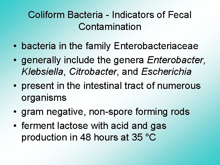 Coliform Bacteria - Indicators of Fecal Contamination • bacteria in the family Enterobacteriaceae •