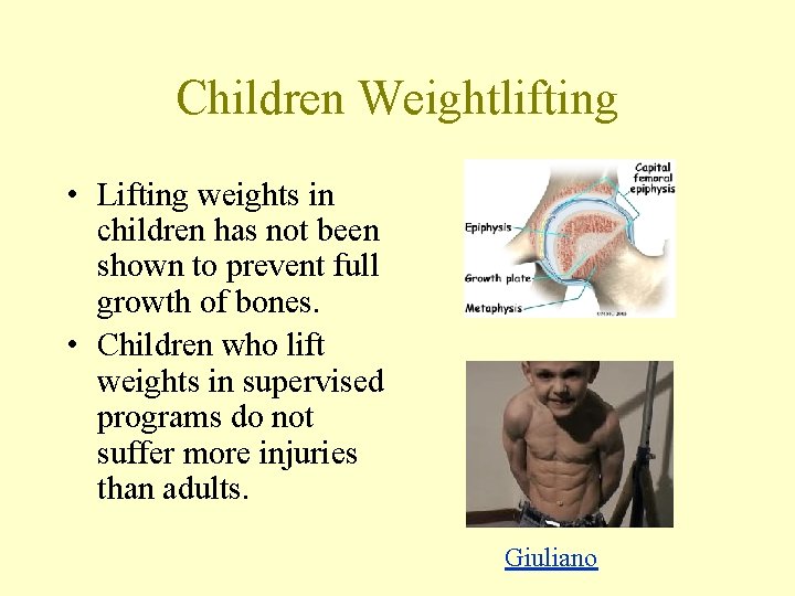 Children Weightlifting • Lifting weights in children has not been shown to prevent full