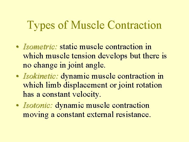 Types of Muscle Contraction • Isometric: Isometric static muscle contraction in which muscle tension