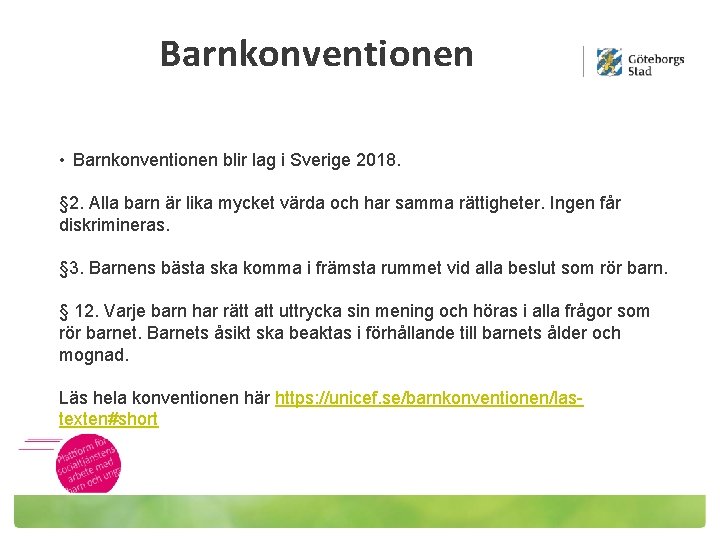 Barnkonventionen • Barnkonventionen blir lag i Sverige 2018. § 2. Alla barn är lika