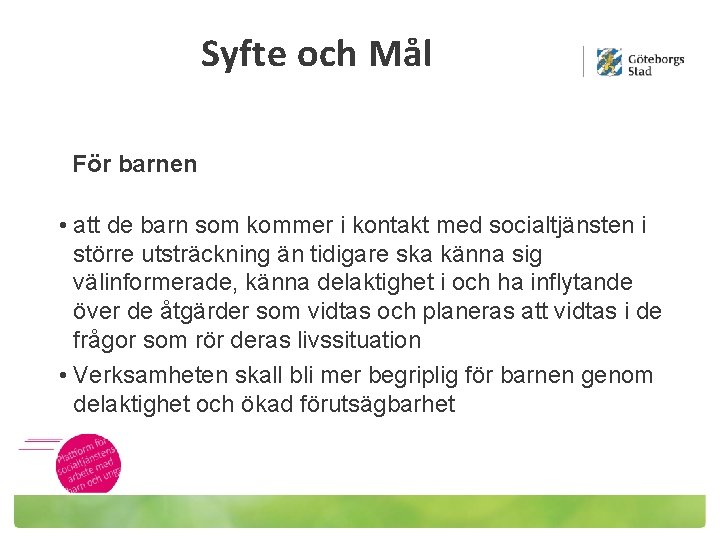 Syfte och Mål För barnen • att de barn som kommer i kontakt med