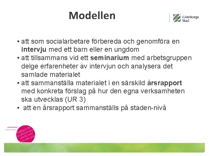 Modellen • att som socialarbetare förbereda och genomföra en intervju med ett barn eller