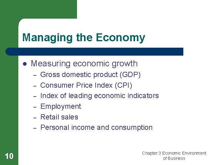 Managing the Economy l Measuring economic growth – – – 10 Gross domestic product
