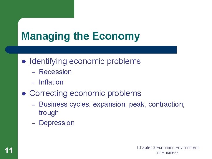 Managing the Economy l Identifying economic problems – – l Correcting economic problems –