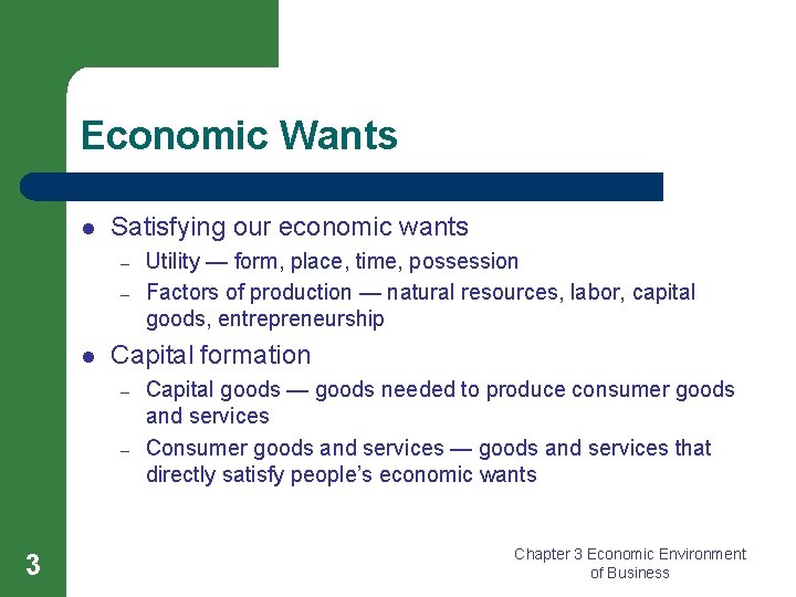 Economic Wants l Satisfying our economic wants – – l Capital formation – –