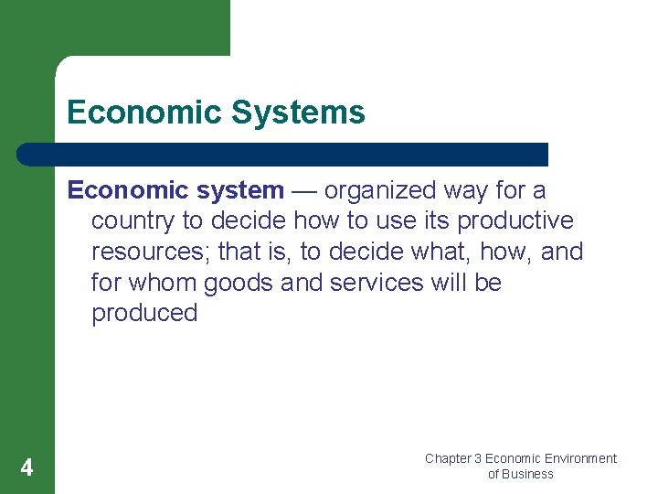 Economic Systems Economic system — organized way for a country to decide how to