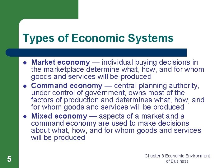 Types of Economic Systems l l l 5 Market economy — individual buying decisions