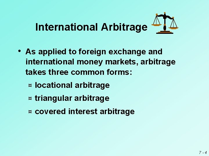 International Arbitrage • As applied to foreign exchange and international money markets, arbitrage takes