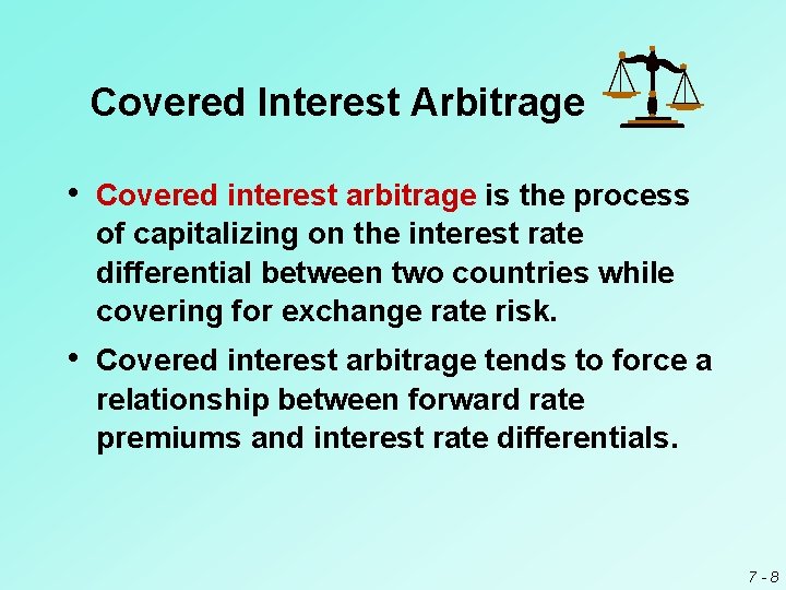 Covered Interest Arbitrage • Covered interest arbitrage is the process of capitalizing on the