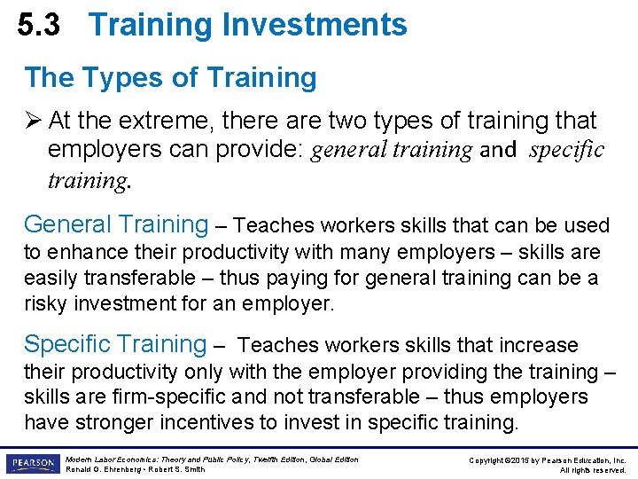 5. 3 Training Investments The Types of Training Ø At the extreme, there are