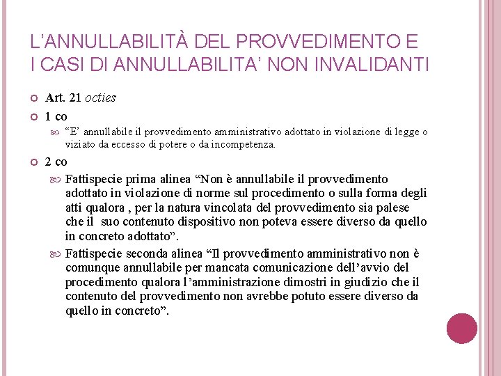 L’ANNULLABILITÀ DEL PROVVEDIMENTO E I CASI DI ANNULLABILITA’ NON INVALIDANTI Art. 21 octies 1