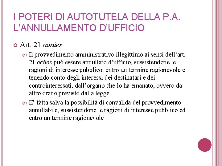 I POTERI DI AUTOTUTELA DELLA P. A. L’ANNULLAMENTO D’UFFICIO Art. 21 nonies Il provvedimento