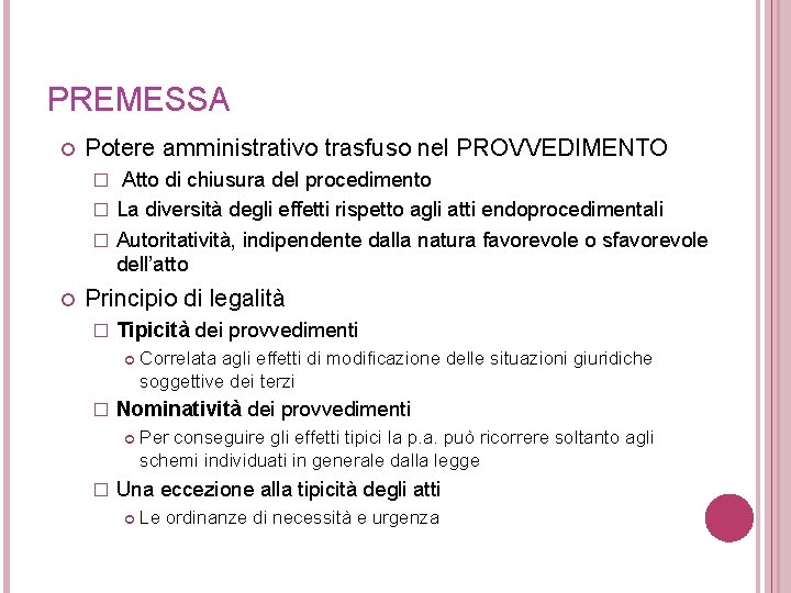 PREMESSA Potere amministrativo trasfuso nel PROVVEDIMENTO Atto di chiusura del procedimento � La diversità