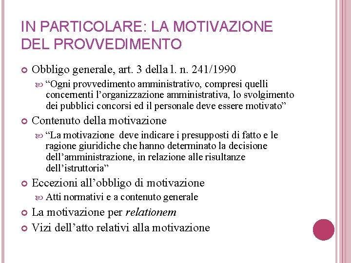 IN PARTICOLARE: LA MOTIVAZIONE DEL PROVVEDIMENTO Obbligo generale, art. 3 della l. n. 241/1990