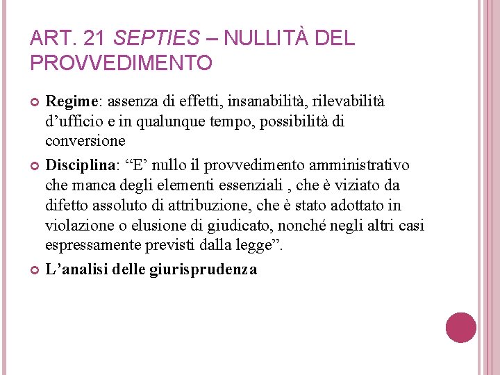 ART. 21 SEPTIES – NULLITÀ DEL PROVVEDIMENTO Regime: assenza di effetti, insanabilità, rilevabilità d’ufficio