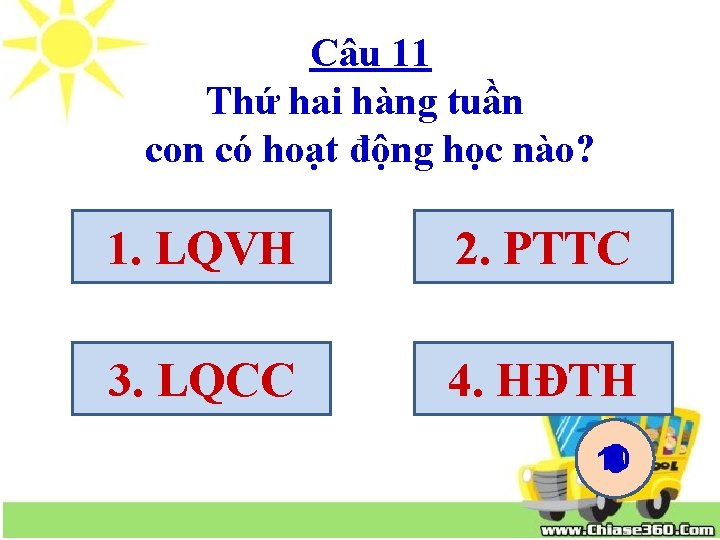 Câu 11 Thứ hai hàng tuần con có hoạt động học nào? 1. LQVH