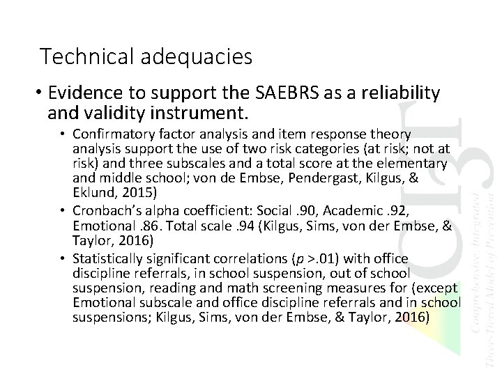 Technical adequacies • Evidence to support the SAEBRS as a reliability and validity instrument. Technical adequacies • Evidence to support the SAEBRS as a reliability and validity instrument.