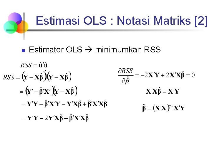Estimasi OLS : Notasi Matriks [2] n Estimator OLS minimumkan RSS 