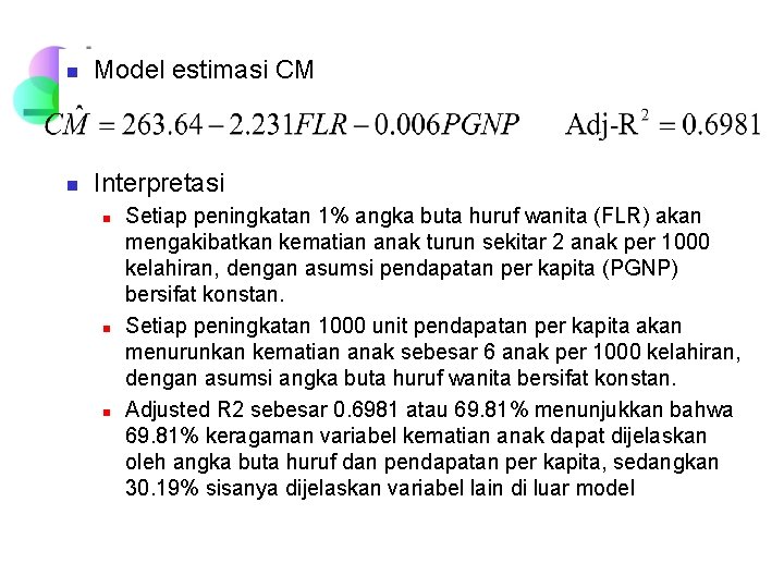 n Model estimasi CM n Interpretasi n n n Setiap peningkatan 1% angka buta