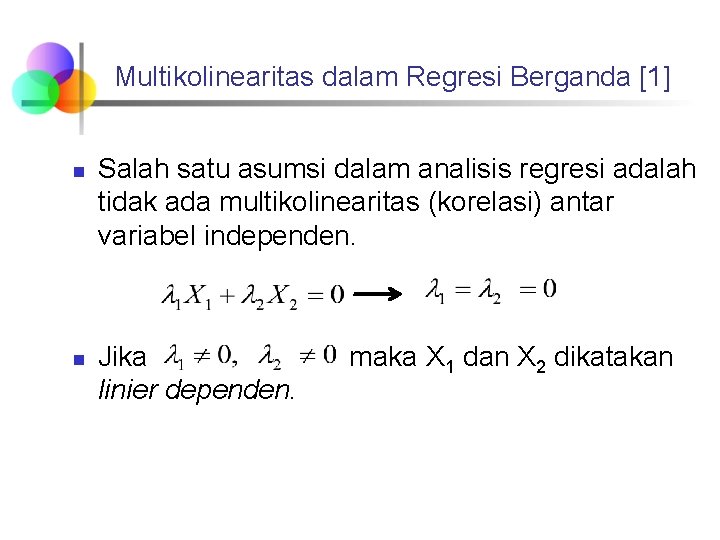 Multikolinearitas dalam Regresi Berganda [1] n n Salah satu asumsi dalam analisis regresi adalah