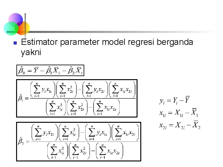 n Estimator parameter model regresi berganda yakni 