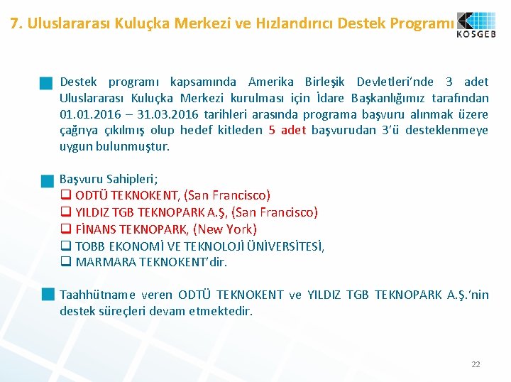  7. Uluslararası Kuluçka Merkezi ve Hızlandırıcı Destek Programı Destek programı kapsamında Amerika Birleşik